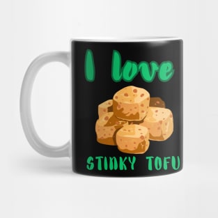 I Love Stinky Tofu - Funny Vegetarian Quote Mug